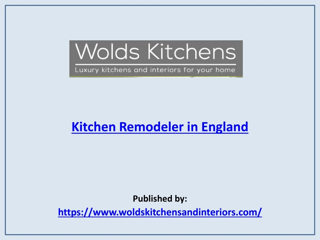kitchen remodeler in england published by https www woldskitchensandinteriors com