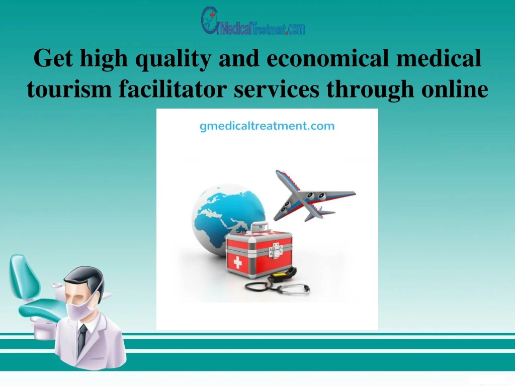 get high quality and economical medical tourism facilitator services through online