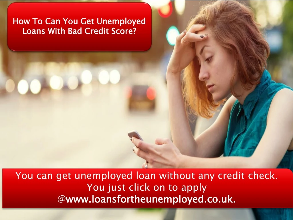 how to can you get unemployed loans with