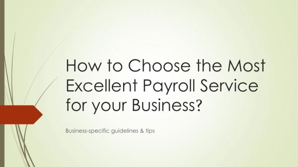 How to Choose the Most Excellent Payroll Service for your Business