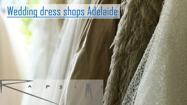 Bridal Dress Shop Adelaide for Beautiful Brides and Pretty Maids