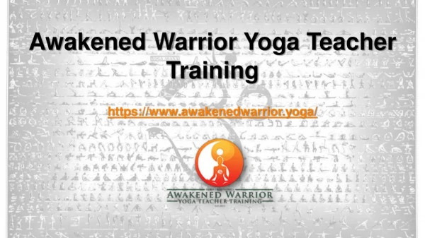 300 & 500 Hour Yoga Teacher Training - Awakened Warrior Yoga Teacher Training