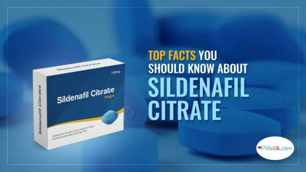 Top Facts You Should Know About Sildenafil Citrate