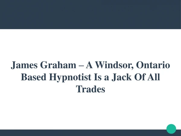 James Graham – A Windsor, Ontario Based Hypnotist Is a Jack Of All Trades