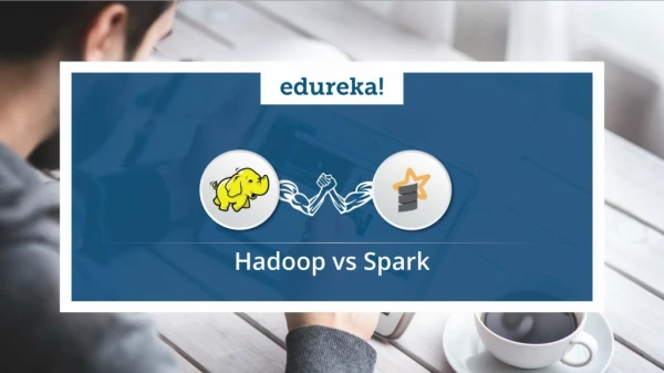 Hadoop vs Spark | Which One to Choose? | Hadoop Training | Spark Training | Edureka