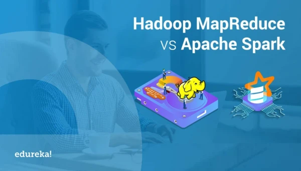Hadoop MapReduce vs Spark | Hadoop Tutorial For Beginners | Hadoop & Spark Tutorial | Edureka