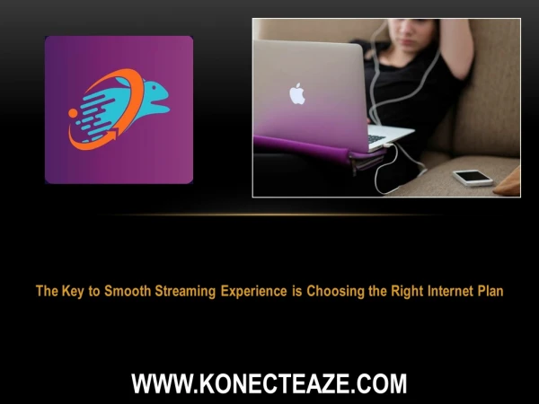 The Key to Smooth Streaming Experience is Choosing the Right Internet Plan