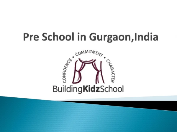 All you need to know about best Pre nursery School in Gurgaon,India | Building Kidz India