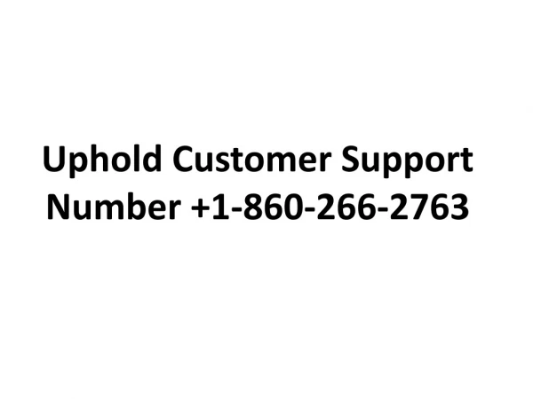 Uphold Customer Support Number 1-860-266-2763 Phone Number