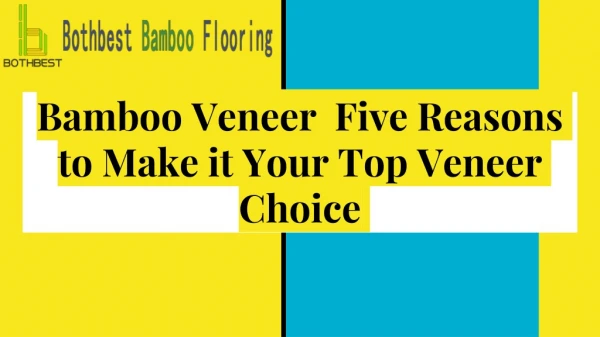 Bamboo Veneer Five Reasons to Make it Your Top Veneer Choice
