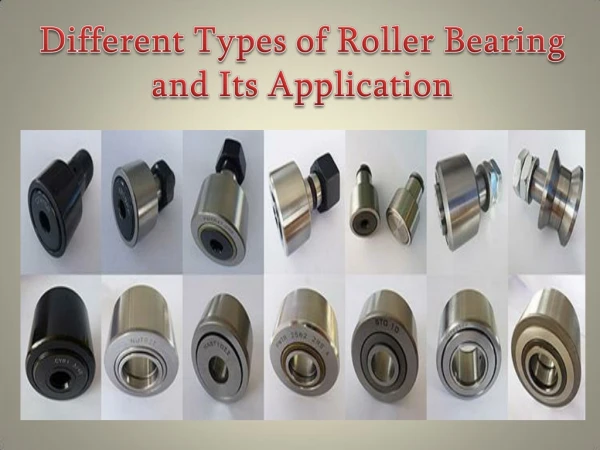 Different Types of Roller Bearing and Its Application