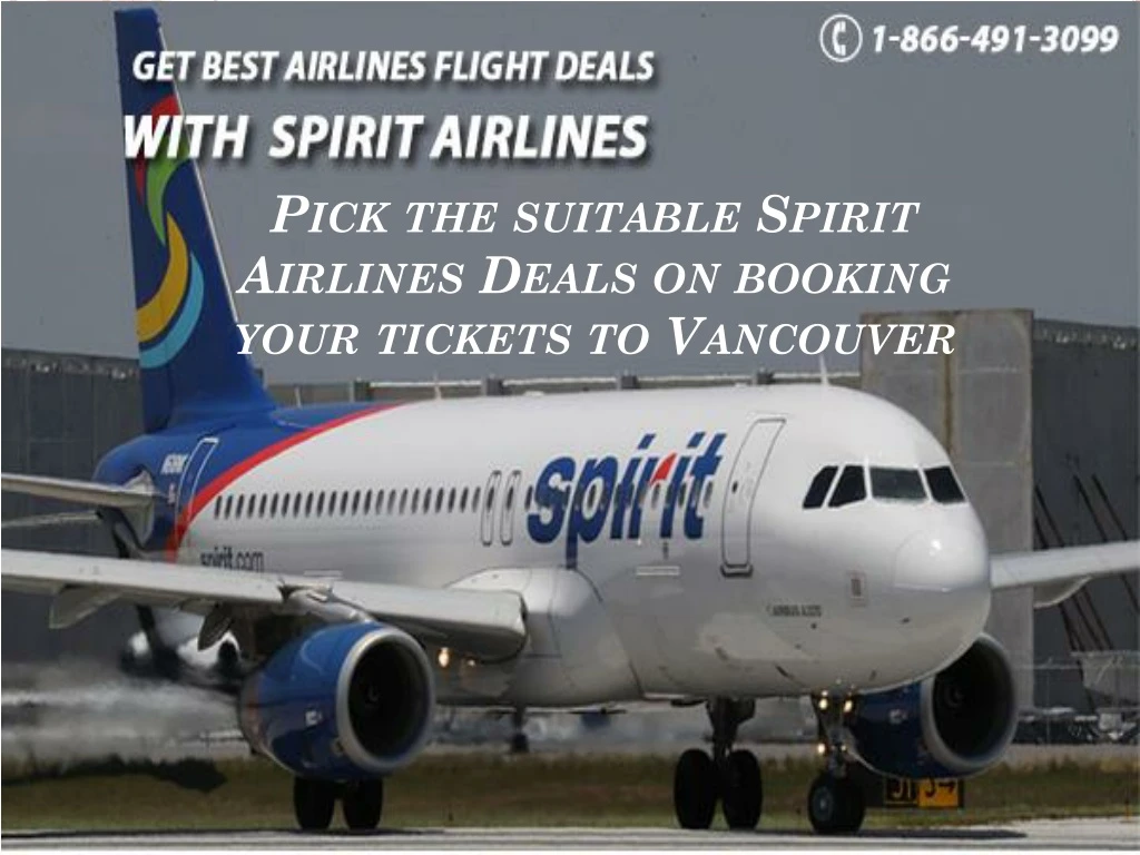pick the suitable spirit airlines deals on booking your tickets to vancouver