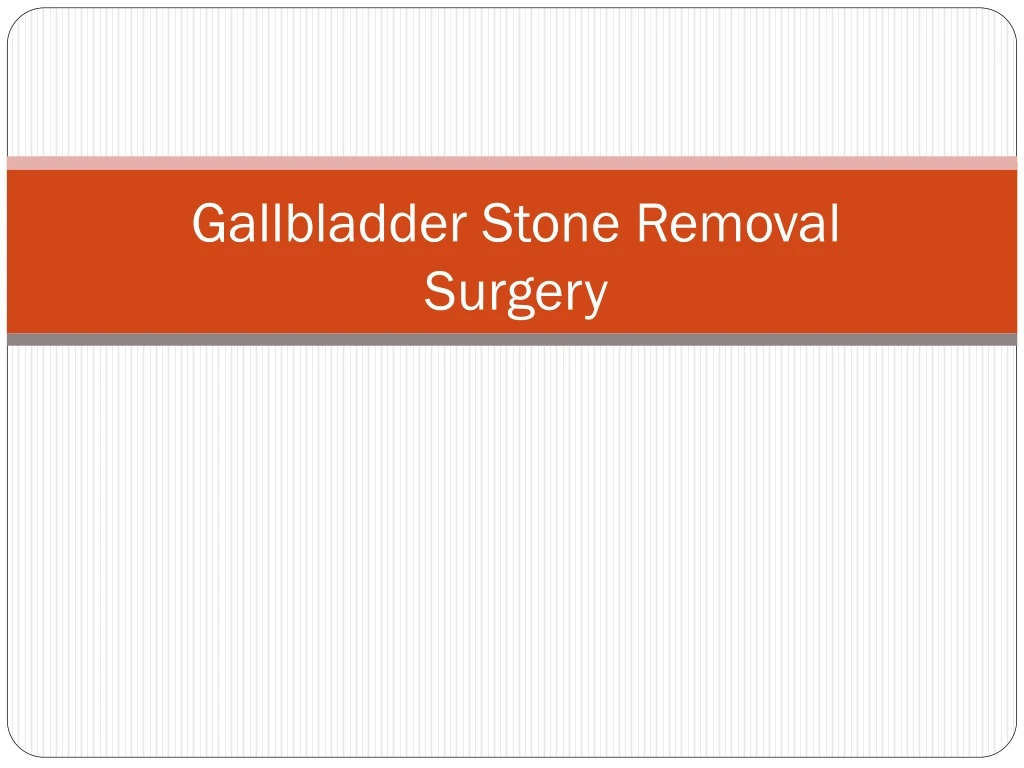 gallbladder stone r emoval surgery