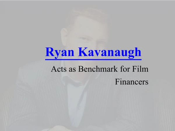 Ryan Kavanaugh as a "Billion Dollar Producer"