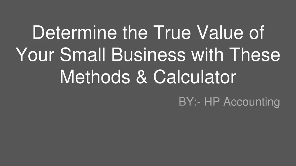 determine the true value of your small business with these methods calculator