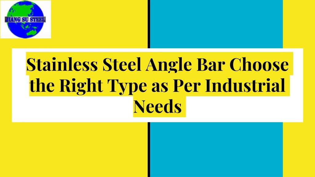 stainless steel angle bar choose the right type as per industrial needs