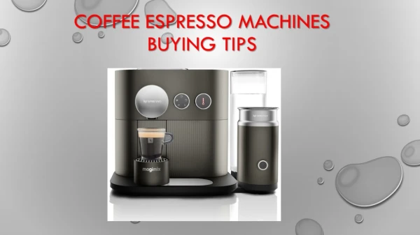 Coffee Espresso Machines Buying Tips