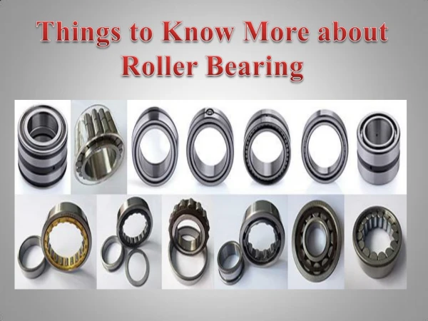 Things to Know More about Roller Bearing