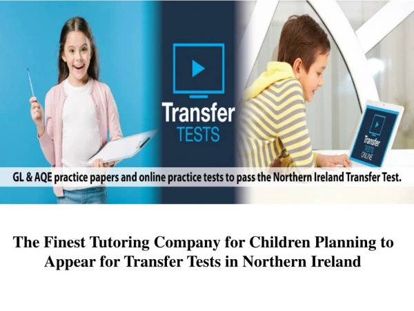 The Finest Tutoring Company for Children Planning to Appear for Transfer Tests in Northern Ireland
