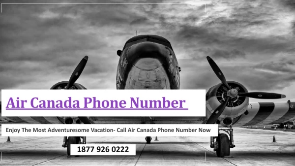Enjoy the most adventuresome vacation. Call Air Canada Phone Number now