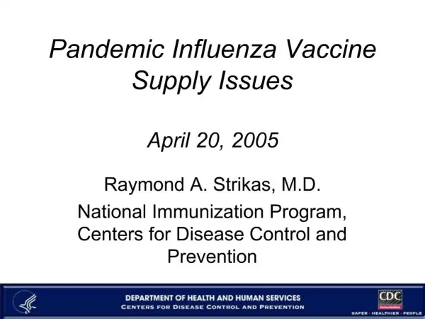 Pandemic Influenza Vaccine Supply Issues April 20, 2005