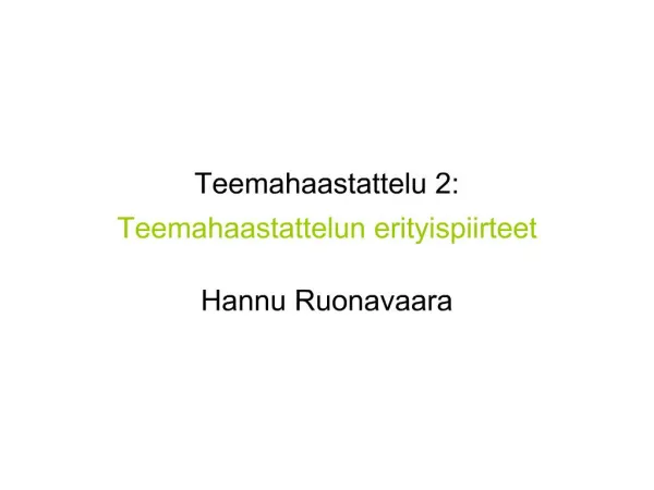 Teemahaastattelu 2: Teemahaastattelun erityispiirteet