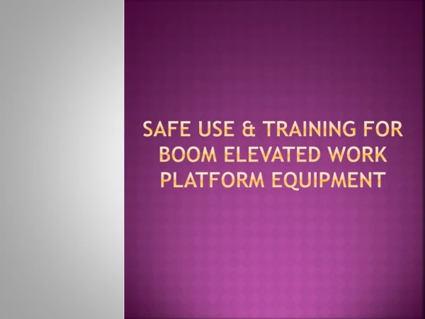 Safe Use & Training For Boom Elevated Work Platform equipment