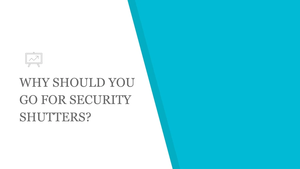 why should you go for security shutters
