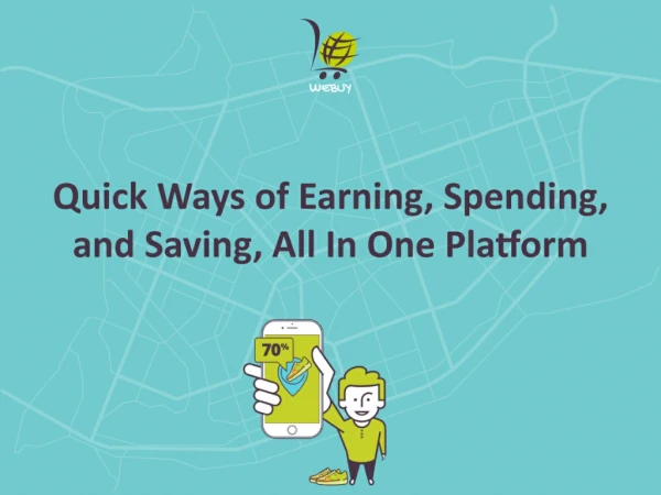 Earning, Spending, Saving - All in One Platform