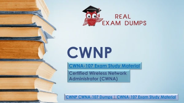 Real Exam Dumps - The CWNA-107 Exam Study Material Mystery Revealed