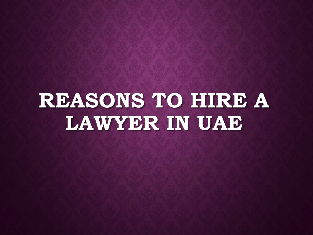 reasons to hire a lawyer in uae