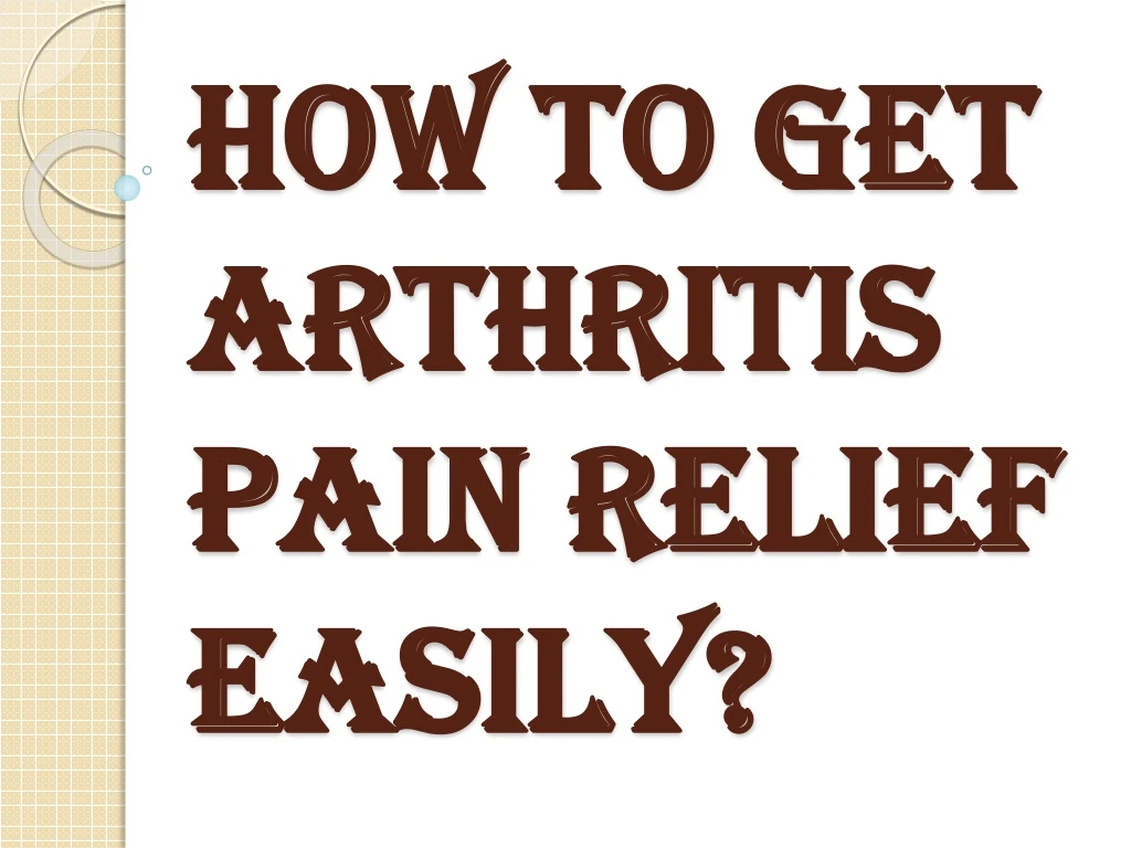 how to get arthritis pain relief easily