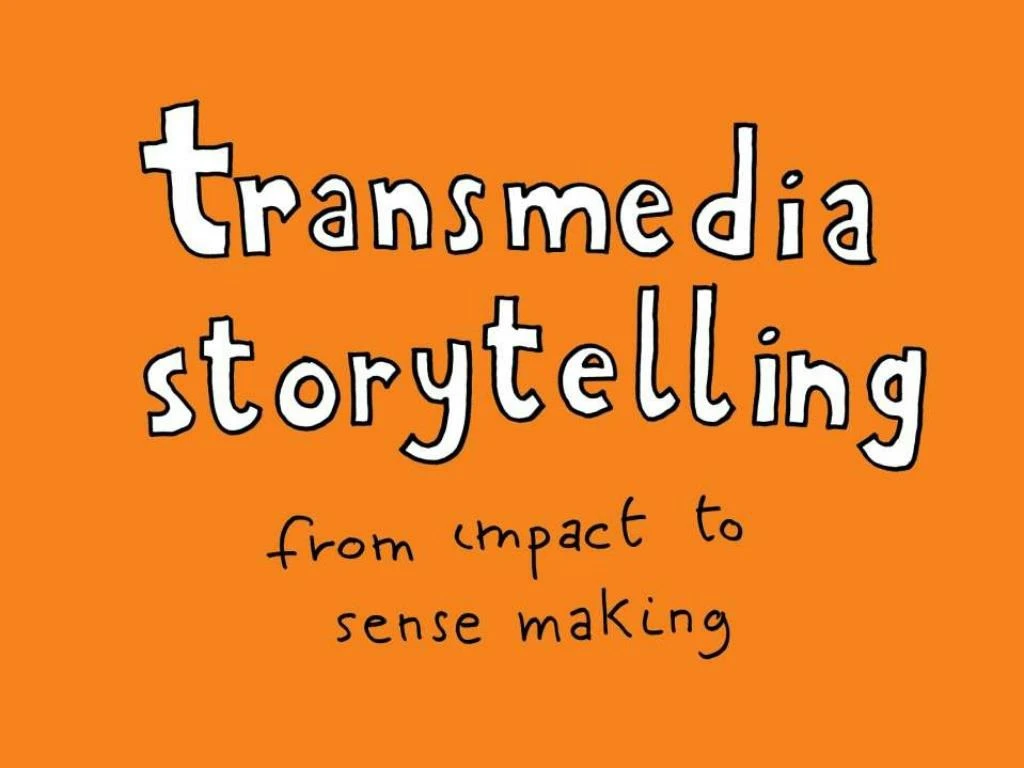 transmedia storytellling from impact to sense making
