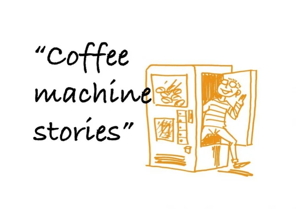 "Coffee Machine Stories, Storytelling and Internal Communication"
