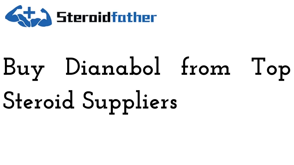 buy dianabol from top steroid suppliers