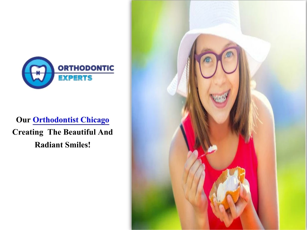 our orthodontist chicago creating the beautiful and radiant smiles