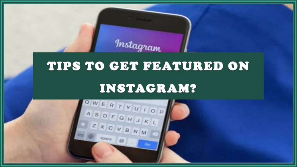 tips to get featured on instagram