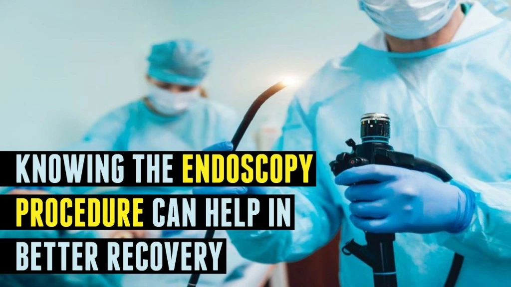 knowing the endoscopy procedure can help in better recovery