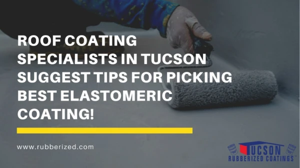 Roof Coating Specialists in Tucson- Suggest Tips About Elastomeric Coating