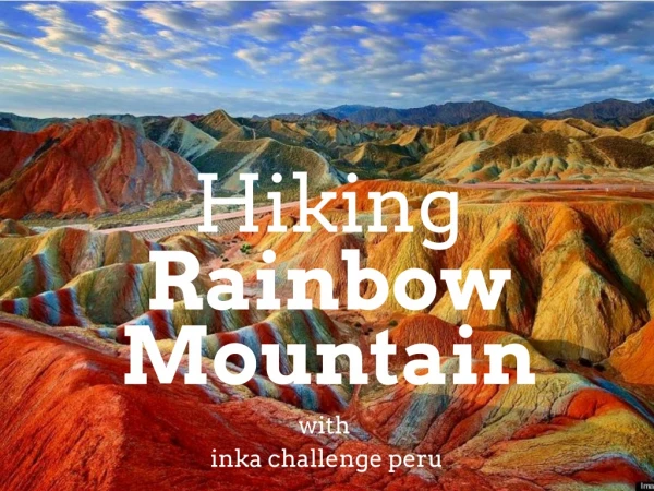 Rainbow mountain tour with Inka challenge peru