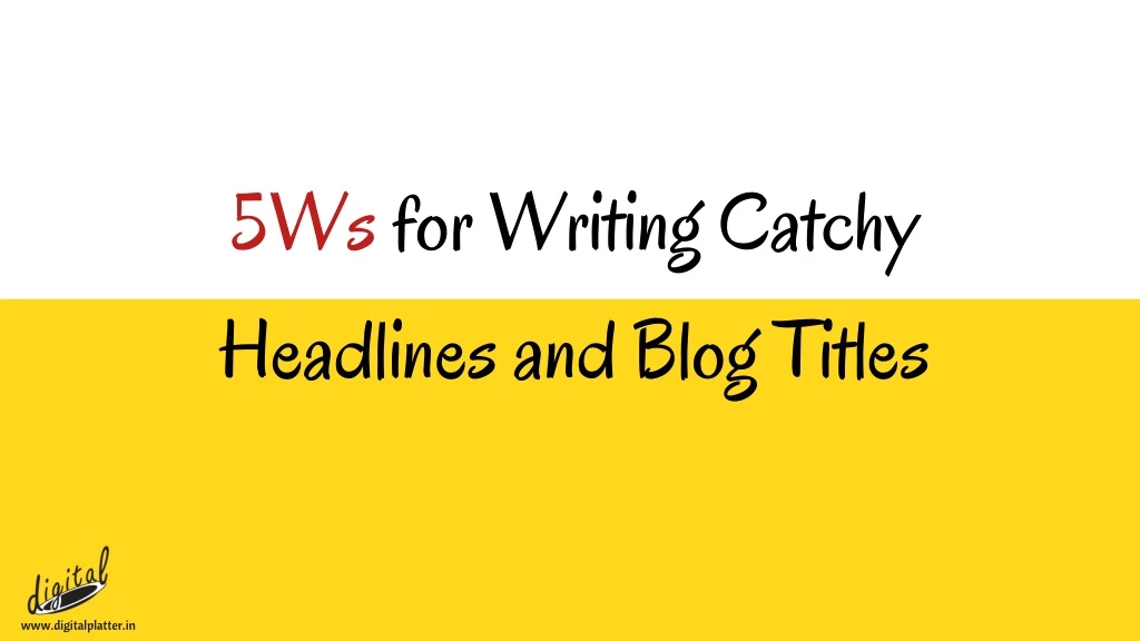 5ws for writing catchy headlines and blog titles