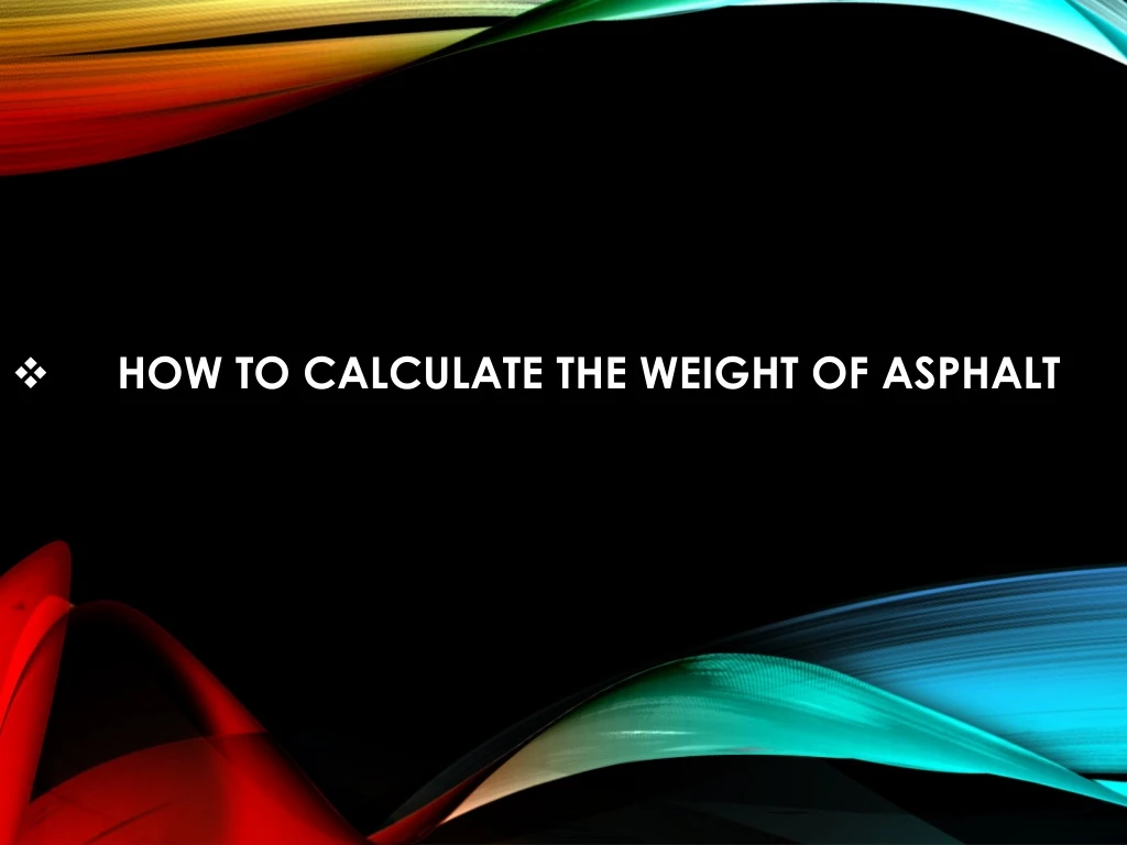 how to calculate the weight of asphalt