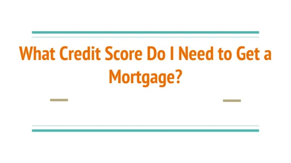 What Credit Score Do I Need to Get a Mortgage?