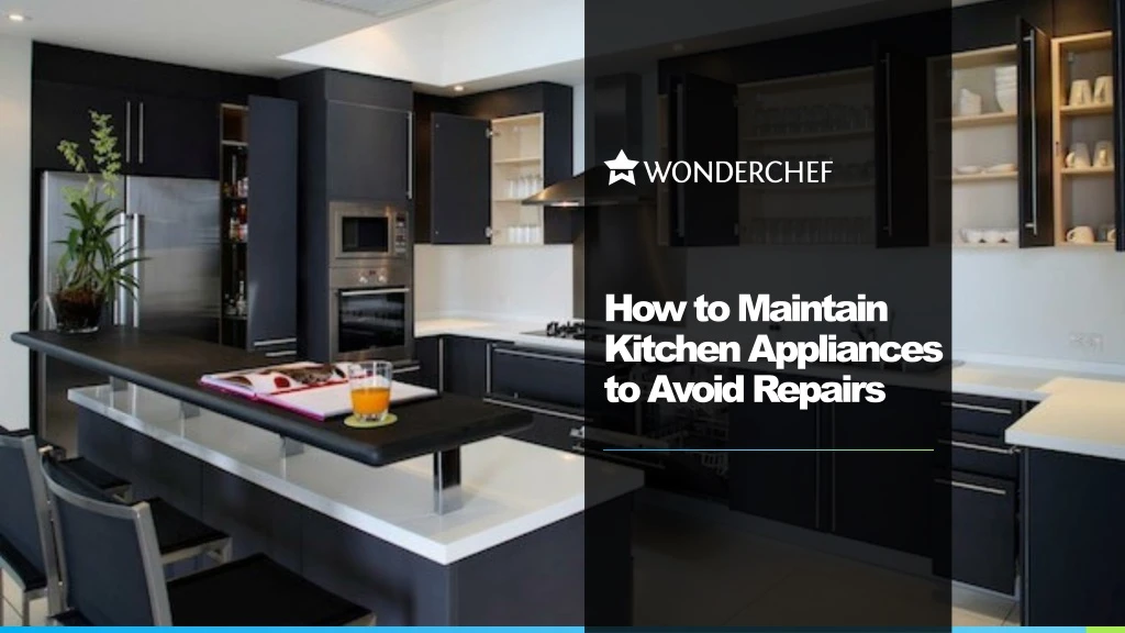 how to maintain kitche n appliances to avoid repairs