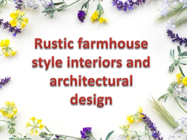 Rustic farmhouse style interiors and architectural design