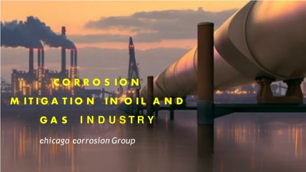 Corrosion Mitigation in Oil and Gas Industry