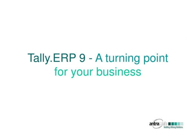 Tally.ERP 9 - A turning point for your business