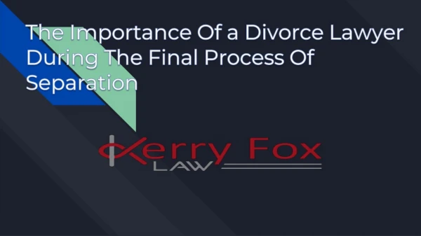 The Importance Of a Divorce Lawyer During The Final Process Of Separation