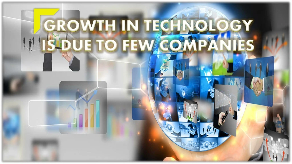 growth in technology is due to few companies