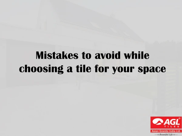 Mistakes to avoid while choosing a tile